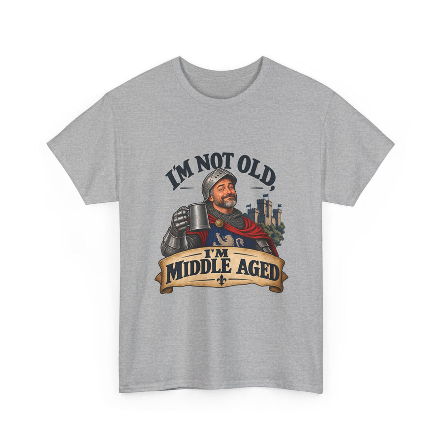 I'm Not Old, I'm Middle Aged T-shirt with a knight raising a tankard