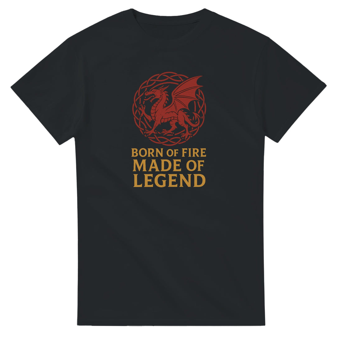 Born of Fire Made of Legend T-Shirt – Welsh Dragon Design Print Material