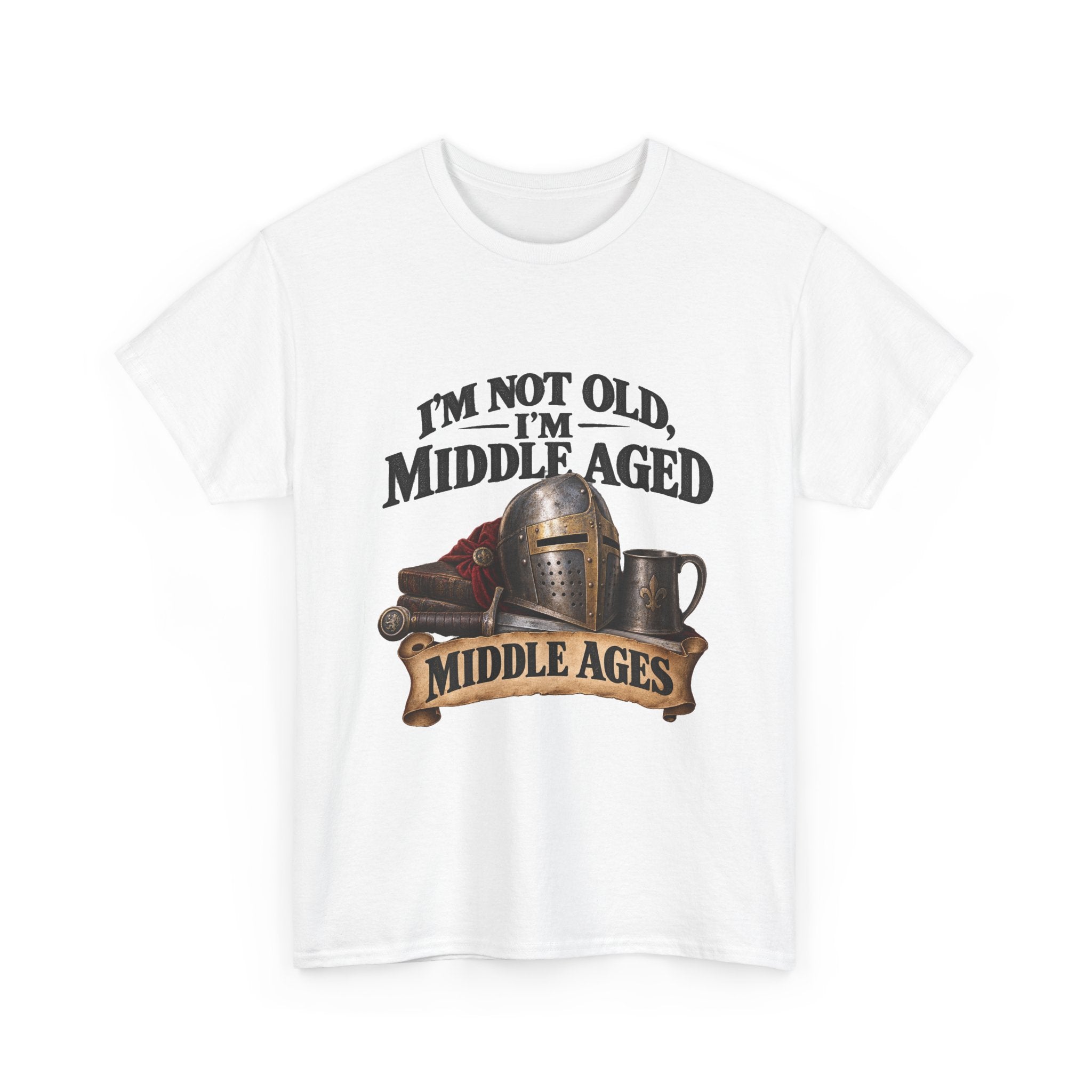 I’m Not Old, I’m Middle Aged | Medieval T-shirt