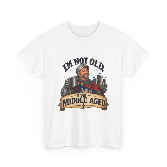 I'm Not Old, I'm Middle Aged T-shirt with a knight raising a tankard