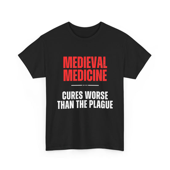 Cures Worse Than the Plague design on a black T-shirt