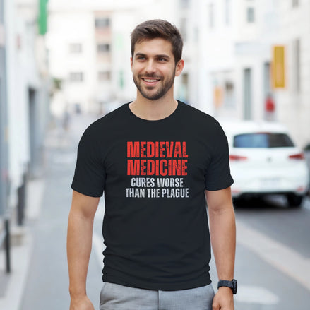 Medieval Medicine T-Shirt | Cures Worse Than the Plague | History Design T-Shirt
