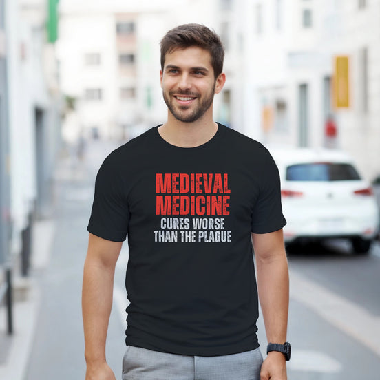 Medieval Medicine T-Shirt | Cures Worse Than the Plague | History Design T-Shirt