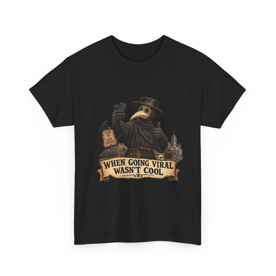 When Going Viral Wasn't Cool design on a black T-shirt