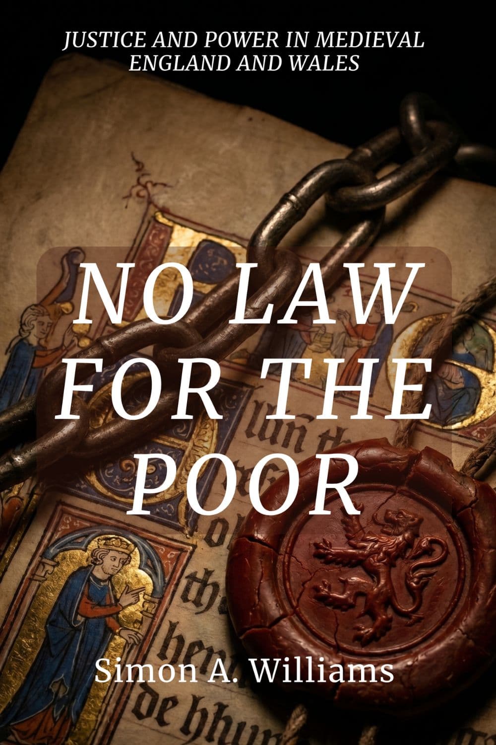 Book cover for 'No Law for the Poor' by Simon A. Williams, featuring a medieval-style illustration with a chain, parchment, and a red wax seal over a dark background.