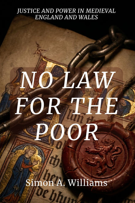 Book cover for 'No Law for the Poor' by Simon A. Williams, featuring a medieval-style illustration with a chain, parchment, and a red wax seal over a dark background.