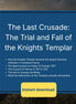 A digital cover graphic for a historical ebook or audio download titled 'The Last Crusade: The Trial and Fall of the Knights Templar'. The design features a dark blue central card with white text listing key historical facts, set against a dramatic, moody background of a stormy sky over a dark landscape.