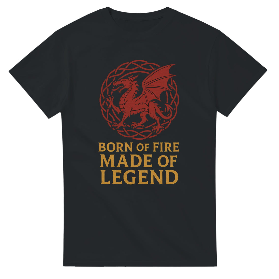 Born of Fire Made of Legend T-Shirt – Welsh Dragon Design Print Material