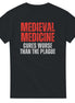 Medieval Medicine T-Shirt | Cures Worse Than the Plague | History Design T-Shirt