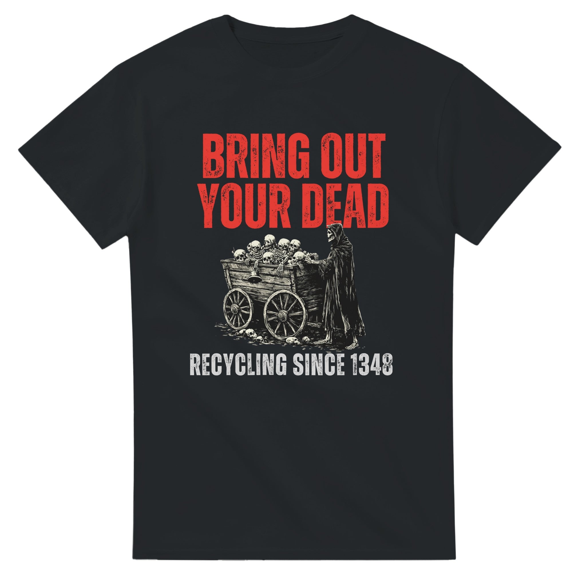 Bring Out Your Dead T-Shirt | Black Death History Design T-Shirt