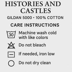 Black text reads: Histories and Castles. T-shirt on Gildan 5000, 100% cotton. Care: Machine wash cold with like colors, do not bleach, iron low if needed, do not dry clean. Laundry symbols included.